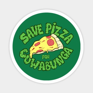 Save pizza for Cowabunga Magnet